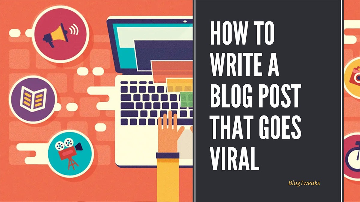 How to Write a Blog Post That Goes Viral