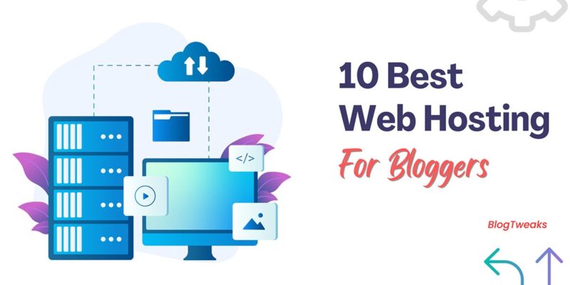 10 Best Web Hosting for Bloggers in 2025: Top Picks with Pros, Cons & Prices