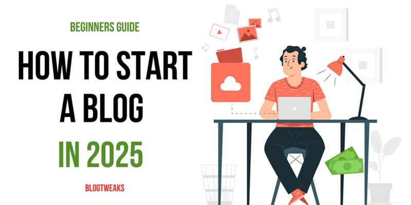 How to Start a Blog in 2025: A Step-by-Step Guide