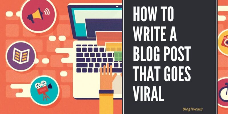 How to Write a Blog Post That Goes Viral in 2025